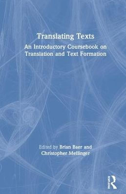 Translating Texts: An Introductory Coursebook on Translation and Text Formation / Edition 1