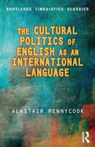 Title: The Cultural Politics of English as an International Language / Edition 1, Author: Alastair Pennycook