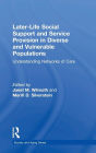 Later-Life Social Support and Service Provision in Diverse and Vulnerable Populations: Understanding Networks of Care