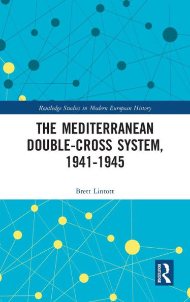 The Mediterranean Double-Cross System, 1941-1945 / Edition 1