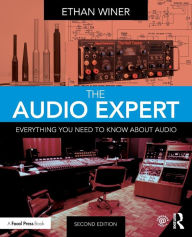 Title: The Audio Expert: Everything You Need to Know about Audio / Edition 2, Author: Ethan Winer