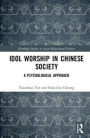 Idol Worship in Chinese Society: A Psychological Approach