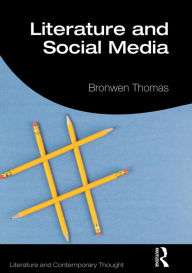 Title: Literature and Social Media / Edition 1, Author: Bronwen Thomas