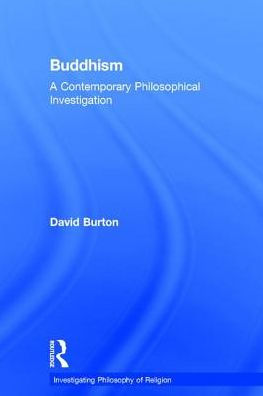 Buddhism: A Contemporary Philosophical Investigation