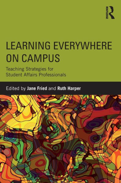 Learning Everywhere on Campus: Teaching Strategies for Student Affairs Professionals