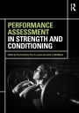 Performance Assessment in Strength and Conditioning / Edition 1