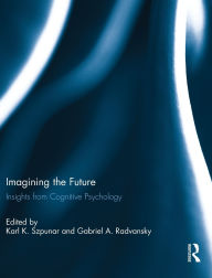 Title: Imagining the Future: Insights from Cognitive Psychology / Edition 1, Author: Karl Szpunar