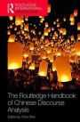 The Routledge Handbook of Chinese Discourse Analysis / Edition 1