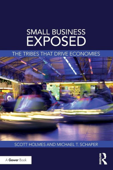 Small Business Exposed: The Tribes That Drive Economies / Edition 1