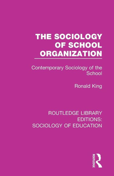 The Sociology of School Organization: Contemporary Sociology of the School