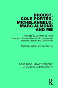 Title: Proust, Cole Porter, Michelangelo, Marc Almond and Me: Writings by Gay Men on Their Lives and Lifestyles from the Archives of the National Lesbian and Gay Survey, Author: National Lesbian & Gay Survey