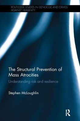 The Structural Prevention of Mass Atrocities: Understanding Risk and Resilience