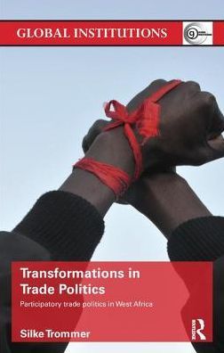 Transformations Trade Politics: Participatory Politics West Africa