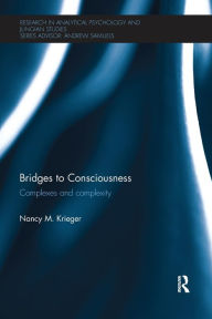 Title: Bridges to Consciousness: Complexes and complexity, Author: Nancy M. Krieger