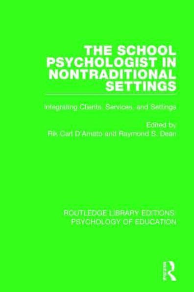 The School Psychologist Nontraditional Settings: Integrating Clients, Services, and Settings