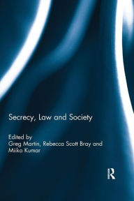 Title: Secrecy, Law and Society / Edition 1, Author: Greg Martin