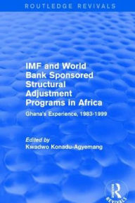 Title: IMF and World Bank Sponsored Structural Adjustment Programs in Africa: Ghana's Experience, 1983-1999, Author: Kwadwo Konadu-Agyemang