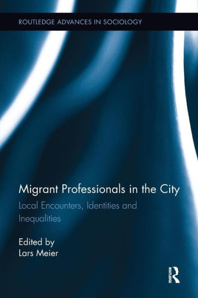 Migrant Professionals the City: Local Encounters, Identities and Inequalities