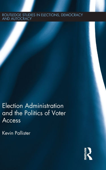 Election Administration and the Politics of Voter Access