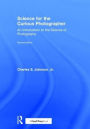 Science for the Curious Photographer: An Introduction to the Science of Photography