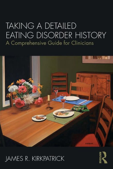 Taking a Detailed Eating Disorder History: A Comprehensive Guide for Clinicians / Edition 1