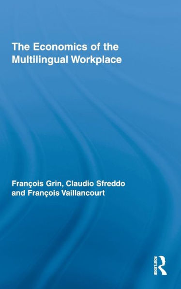 The Economics of the Multilingual Workplace / Edition 1