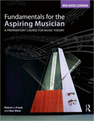Title: Fundamentals for the Aspiring Musician: A Preparatory Course for Music Theory / Edition 1, Author: Robert J. Frank