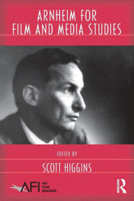 Title: Arnheim for Film and Media Studies / Edition 1, Author: Scott Higgins