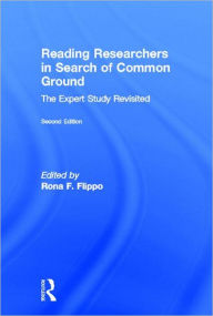 Title: Reading Researchers in Search of Common Ground: The Expert Study Revisited / Edition 2, Author: Rona F. Flippo