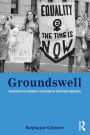 Groundswell: Grassroots Feminist Activism in Postwar America