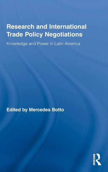 Research and International Trade Policy Negotiations: Knowledge and Power in Latin America / Edition 1