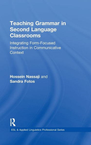 Teaching Grammar in Second Language Classrooms: Integrating Form-Focused Instruction in Communicative Context / Edition 1