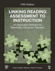 Title: Linking Reading Assessment to Instruction: An Application Worktext for Elementary Classroom Teachers / Edition 5, Author: Arleen Shearer Mariotti