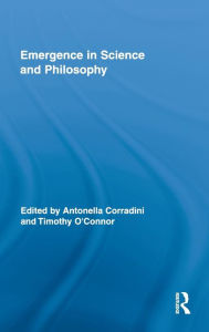 Title: Emergence in Science and Philosophy / Edition 1, Author: Antonella Corradini