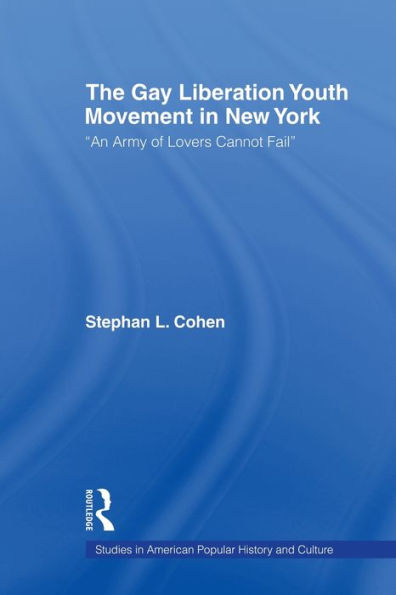 The Gay Liberation Youth Movement in New York: 'An Army of Lovers Cannot Fail'