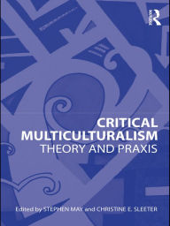 Title: Critical Multiculturalism: Theory and Praxis / Edition 1, Author: Stephen May