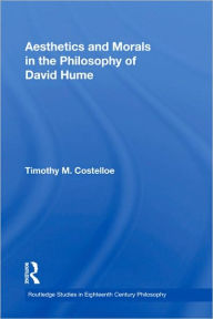 Title: Aesthetics and Morals in the Philosophy of David Hume / Edition 1, Author: Timothy M Costelloe