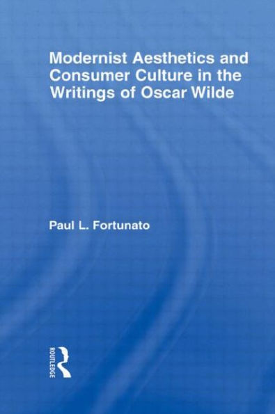 Modernist Aesthetics and Consumer Culture in the Writings of Oscar Wilde