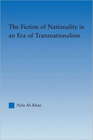 Title: The Fiction of Nationality in an Era of Transnationalism, Author: Nyla Ali Khan