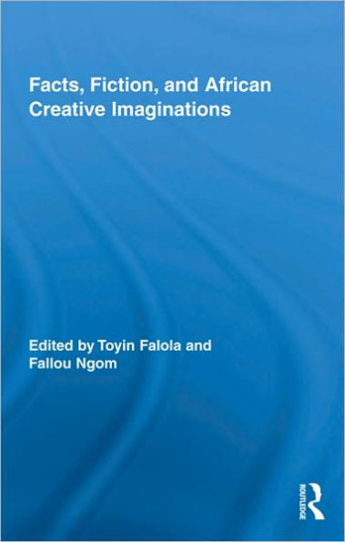 Facts, Fiction, and African Creative Imaginations / Edition 1