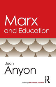 Title: Marx and Education / Edition 1, Author: Jean Anyon