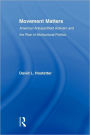 Movement Matters: American Antiapartheid Activism and the Rise of Multicultural Politics
