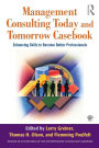 Management Consulting Today and Tomorrow Casebook: Enhancing Skills to Become Better Professionals / Edition 1