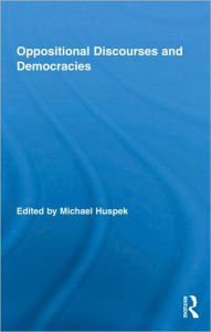 Title: Oppositional Discourses and Democracies / Edition 1, Author: Michael Huspek