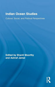 Title: Indian Ocean Studies: Cultural, Social, and Political Perspectives, Author: Shanti Moorthy