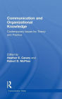 Communication and Organizational Knowledge: Contemporary Issues for Theory and Practice / Edition 1