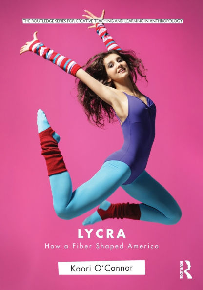 Lycra: How A Fiber Shaped America / Edition 1