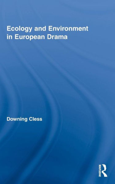 Ecology and Environment in European Drama / Edition 1