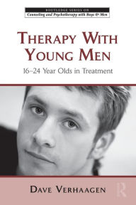 Title: Therapy With Young Men: 16-24 Year Olds in Treatment / Edition 1, Author: Dave Verhaagen