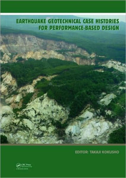 Earthquake Geotechnical Case Histories for Performance-Based Design: ISSMGE TC4 2005-2009 Term Volume / Edition 1
